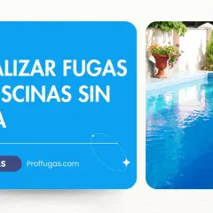 Localizar fugas en piscinas sin obra. ¡Ayudamos a arreglar piscina!