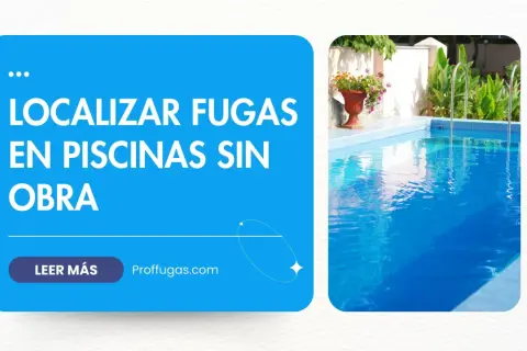 Localizar fugas en piscinas sin obra. ¡Ayudamos a arreglar piscina!
