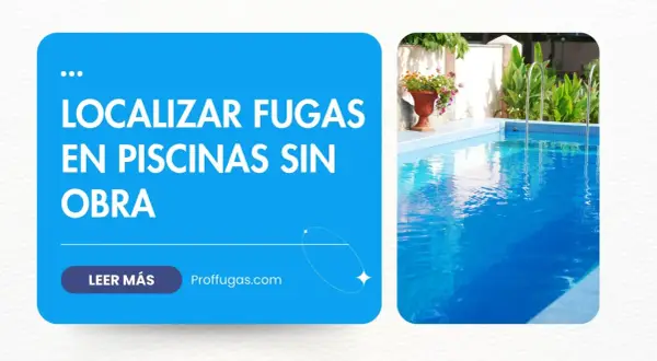 Localizar fugas en piscinas sin obra. ¡Ayudamos a arreglar piscina!